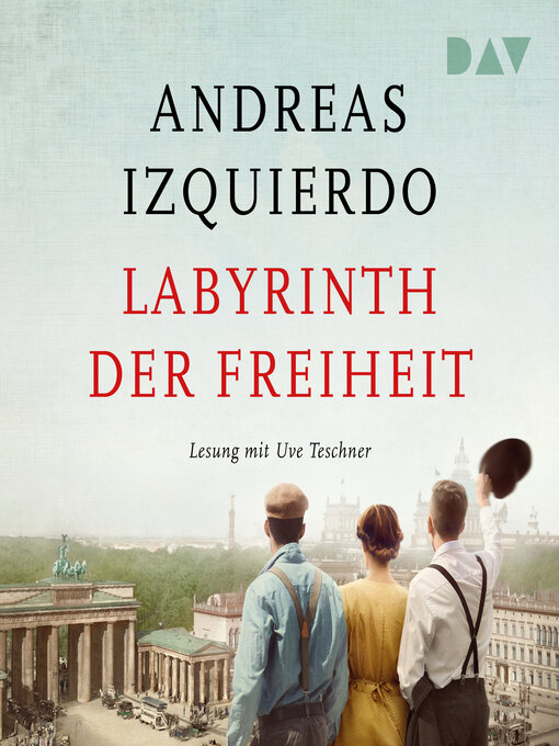 Title details for Labyrinth der Freiheit--Wege der Zeit, Band 3 (Gekürzt) by Andreas Izquierdo - Wait list